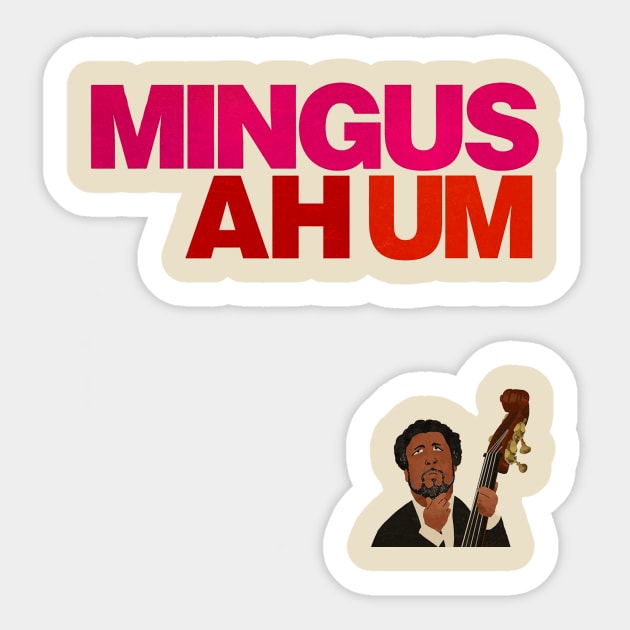 Mingus - Ah um (No Background) Sticker by The Jung Ones